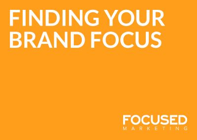 Finding your  brand focus